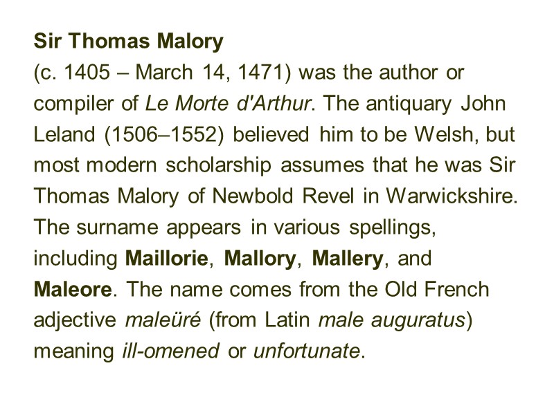 Sir Thomas Malory  (c. 1405 – March 14, 1471) was the author or